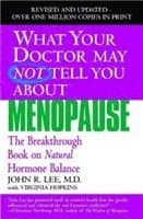 What Your Doctor May Not Tell You about Menopause: The Breakthrough Book on Natural Hormone Balance
