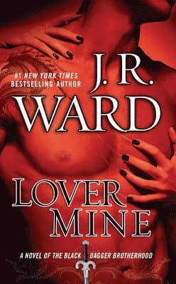 Lover Mine: A Novel of the Black Dagger Brotherhood