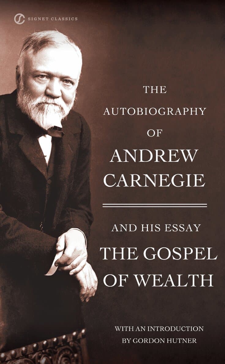 Autobiography of Andrew Carnegie and the Gospel of Wealth