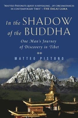 In the Shadow of the Buddha: One Man's Journey of Discovery in Tibet