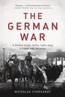 The German War: A Nation Under Arms, 1939-1945