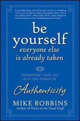 Be Yourself, Everyone Else is Already Taken
