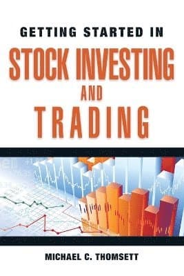 Getting Started in Stock Investing and Trading