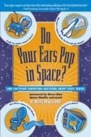 Do Your Ears Pop in Space? and 500 Other Surprising Questions about Space Travel