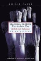 Classical Cooking The Modern Way