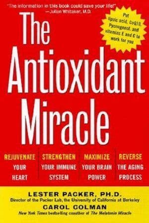 Antioxidant Miracle : Put Lipoic Acid, Pycnogenol, and Vitamins E and C To Work For You