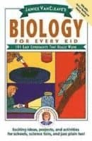 Janice VanCleave's Biology For Every Kid