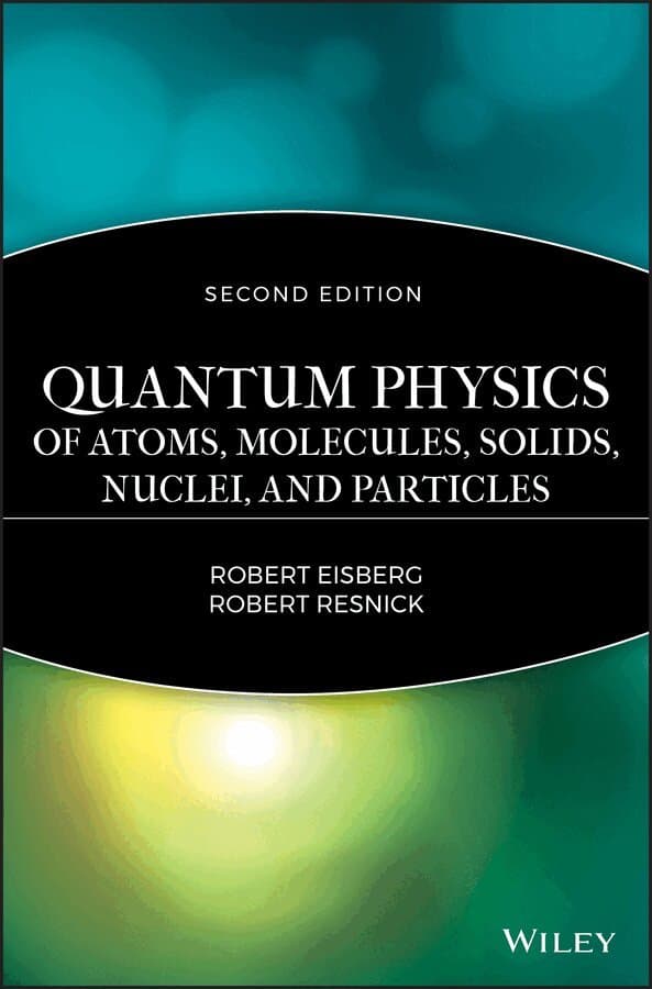 Quantum Physics of Atoms, Solids, Molecules, Nuclei and Particles 2e