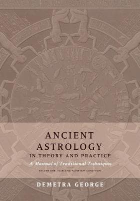 Ancient Astrology in Theory and Practice