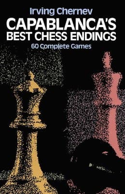 Capablanca's Best Chess Endings