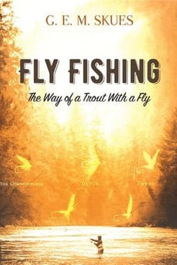 Fly Fishing: the Way of a Trout with a Fly
