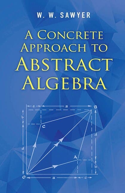 Concrete Approach to Abstract Algebra
