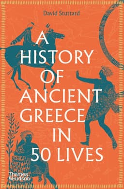History of Ancient Greece in 50 Lives