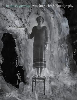 In the Beginning: Anselm Kiefer & Photography