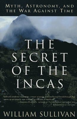 The Secret of the Incas: Myth, Astronomy, and the War Against Time