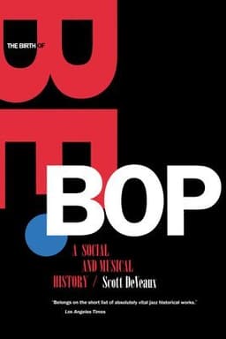 The Birth of Bebop: A Social and Musical History