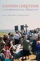 Eastern Christians in Anthropological Perspective
