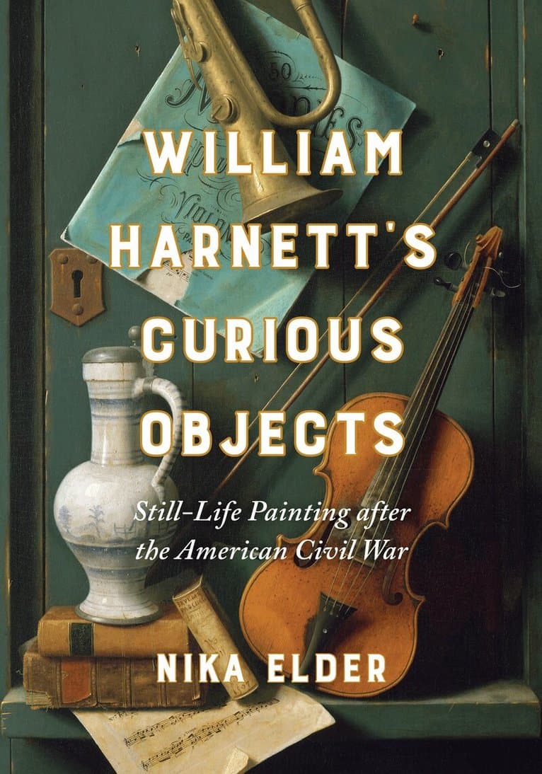 William Harnett’s Curious Objects