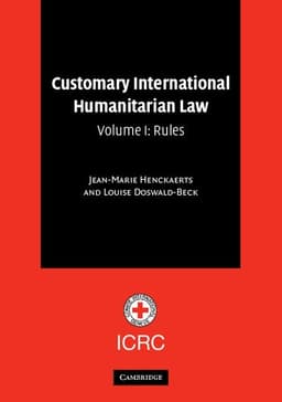 Customary International Humanitarian Law: Volume 1, Rules