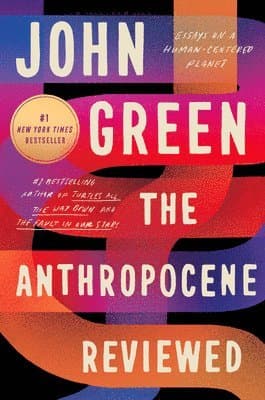 Omslag till boken The Anthropocene Reviewed av John Green
