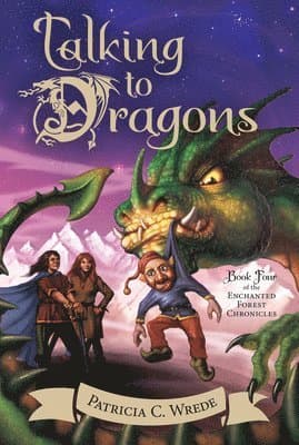 Talking to Dragons: Enchanted Forest Chronicles Bk 4: