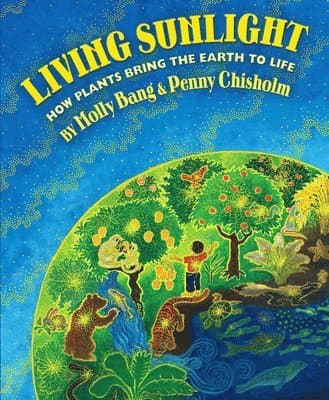 Living Sunlight: How Plants Bring the Earth to Life