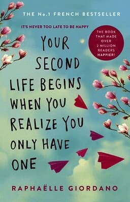 Your Second Life Begins When You Realize You Only Have One