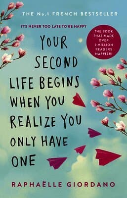 Your Second Life Begins When You Realize You Only Have One