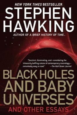 Black Holes and Baby Universes: Black Holes and Baby Universes: And Other Essays