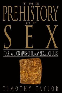 The Prehistory of Sex: Four Million Years of Human Sexual Culture
