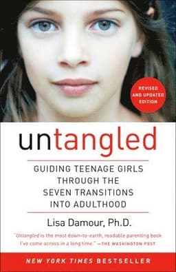 Untangled: Guiding Teenage Girls Through the Seven Transitions Into Adulthood