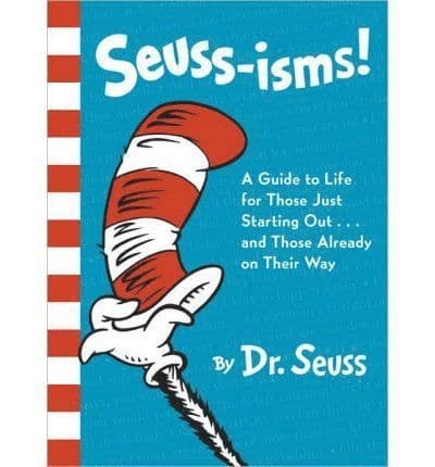Seuss-Isms!: A Guide to Life for Those Just Starting Out...and Those Already on Their Way