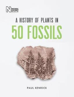 History of Plants in 50 Fossils