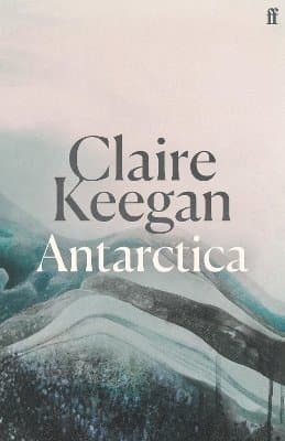 Omslag till boken Antarctica av Claire Keegan