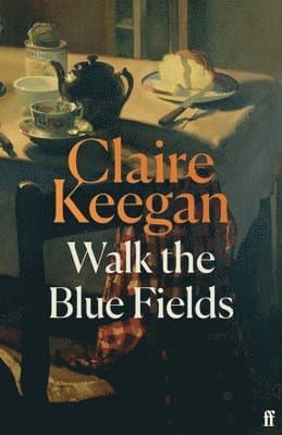 Omslag till boken Walk the Blue Fields av Claire Keegan