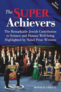 The Super Achievers: The Remarkable Jewish Contribution to Science and Human Well-being Highlighted by Nobel Prize Winners