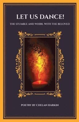 Let Us Dance! The Stumble And Whirl With The Beloved