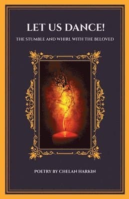 Let Us Dance! The Stumble And Whirl With The Beloved
