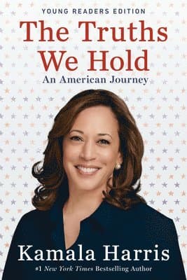The Truths We Hold: An American Journey (Young Readers Edition)