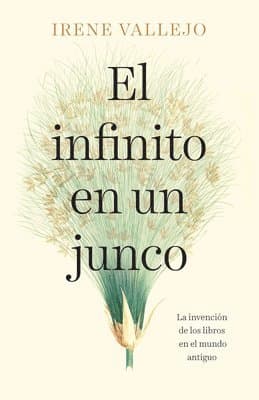 El Infinito En Un Junco / Papyrus: The Invention of Books in the Ancient World