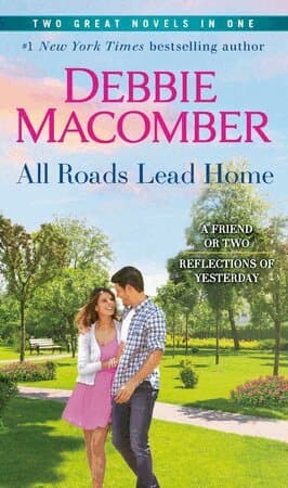 All Roads Lead Home: A 2-In-1 Collection: A Friend or Two and Reflections of Yesterday