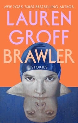 Omslag till boken Brawler: Stories av Lauren Groff