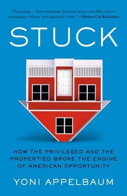Stuck: How the Privileged and the Propertied Broke the Engine of American Opportunity