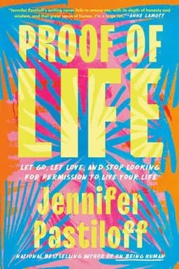 Proof of Life: Let Go, Let Love, and Stop Looking for Permission to Live Your Life