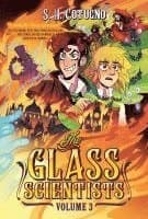 The Glass Scientists: Volume Three: A Graphic Novel