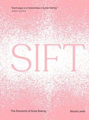 Sift: The Elements of Great Baking