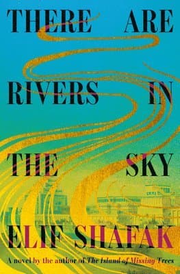 Omslag till boken There Are Rivers in the Sky av Elif Shafak