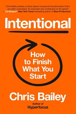 Intentional: How to Finish What You Start