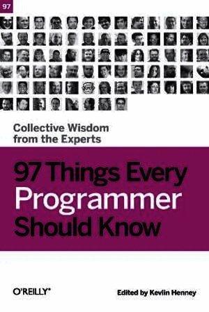 97 Things Every Programmer Should Know