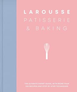 Larousse Patisserie and Baking